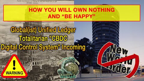 Global(ist) Unified Ledger Totalitarian "CBDC Digital Control System" Incoming - How you will own nothing, and "be happy" - This Report Will SCARE You