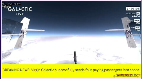 BREAKING NEWS: Virgin Galactic successfully sends four paying passengers into space.