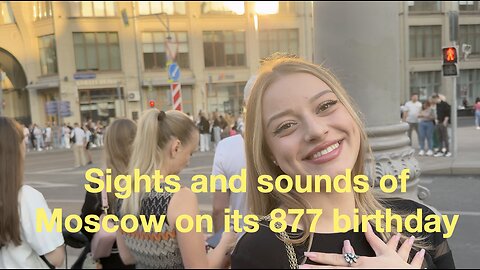 Sights and sounds of Moscow on its 877 birthday