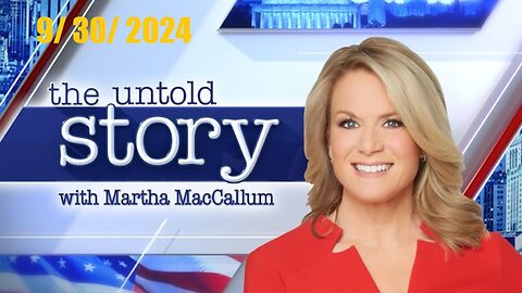 The Story With Martha MacCallum (Full Episode) | September 30, 2024