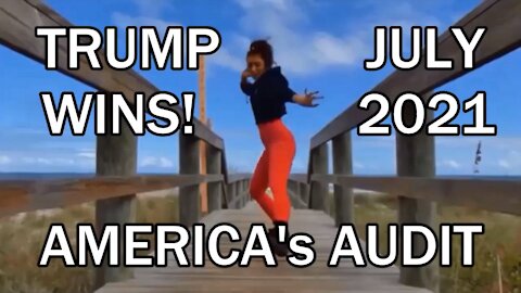 TRUMP WINS JULY 2021 AMERICA's AUDIT