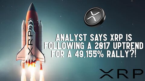 Analyst Says XRP Following 2017 Uptrend Of 49,155% To $251?!