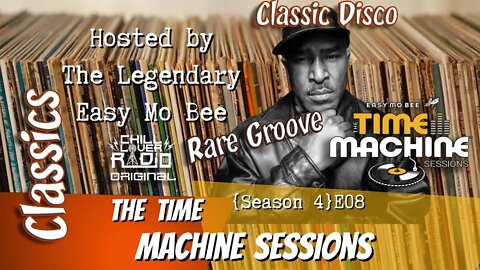 The Time Machine Sessions E08 S4 - Pt 2 | Easy Mo Bee Rare Groove, Classic Disco, Boogie, Classics