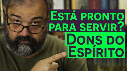 Está pronto para servir?- Dons do Espírito