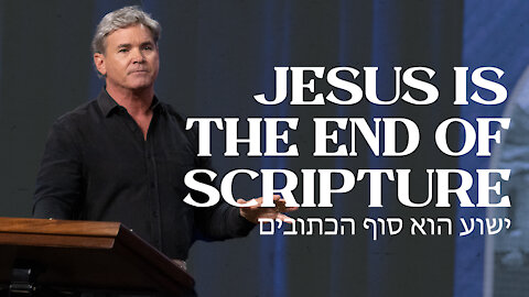 Jesus Christ Is The End Of Scripture (Hebrews 2:5-13)