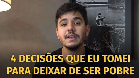 💰 4 decisões que eu precisei tomar para deixar de ser POBRE