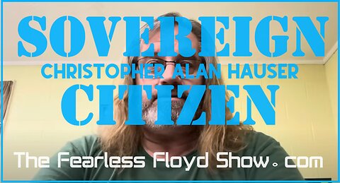 Pt. 1/2 - CHRIS HAUSER: SOVEREIGN CITIZEN