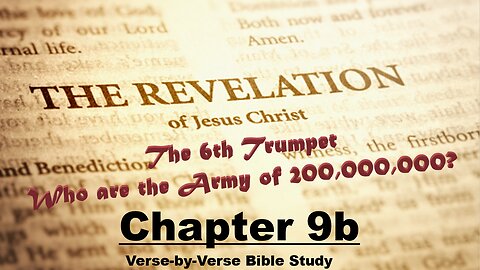 The Revelation of Jesus Christ - Chapter 9b