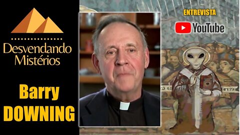 ENTREVISTA COM BARRY DOWNING: EXTRATERRESTRES NA BÍBLIA?