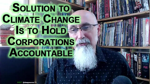 Solution to Climate Change: Hold Corporations Accountable, Not Tax Us More & Centralize More Power