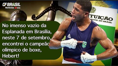 No imenso vazio da Esplanada em Brasília, neste 7 de setembro, encontrei o campeão olímpico, Hebert!