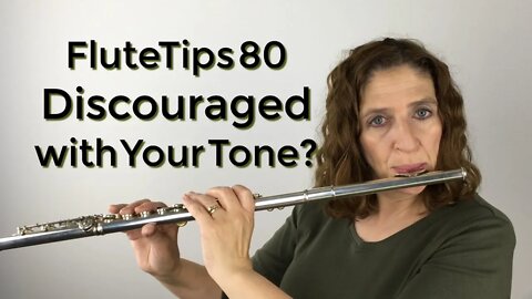 FluteTips 80 Are You Discouraged with Your Flute Tone?