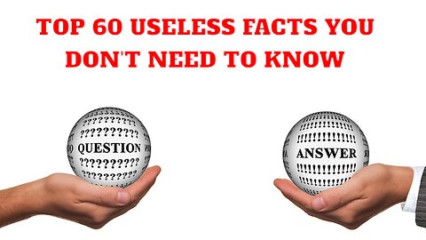 "60 Useless Facts You Absolutely Don't Need to Know (But Will Still Blow Your Mind!)"