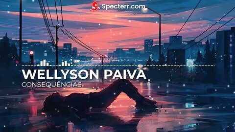 Wellyson Paiva - Consequências (Autoral)