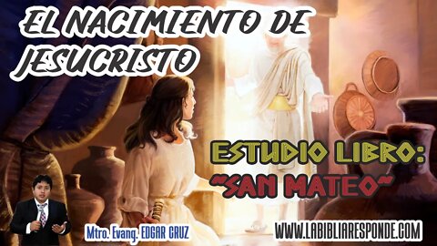 LIBRO DE SAN MATEO: 02 - EL NACIMIENTO DE JESUCRISTO - EVANGELISTA EDGAR CRUZ