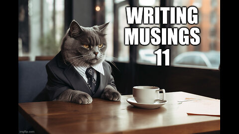 Writing Musings 11