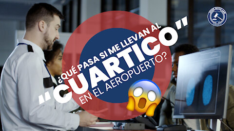 ¿Qué pasa si me llevan al “cuartico” en el aeropuerto?