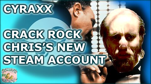 Cyraxx vs. Music Biz Marty & CGC - Crack Rock Chris's New Steam Account