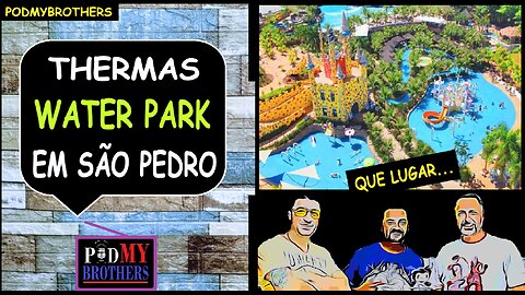 CONHEÇA O THERMAS WATER PARK EM SÃO PEDRO