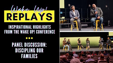 Wake Up! Replays: The Importance of Discipling Our Families