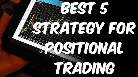 Maximize Profit Potential : Discover the Best 5 Strategies for Positional Traders