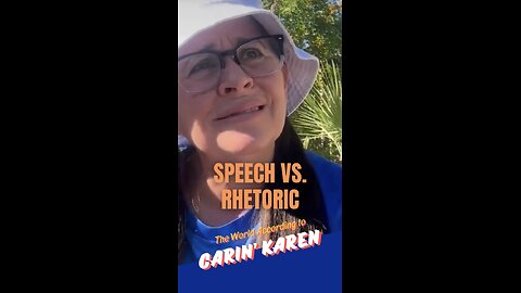 Carin's Karen on "Speech v. Rhetoric"