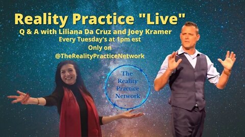 Reality Practice Live Q and A with Liliana Da Cruz and Joey Kramer