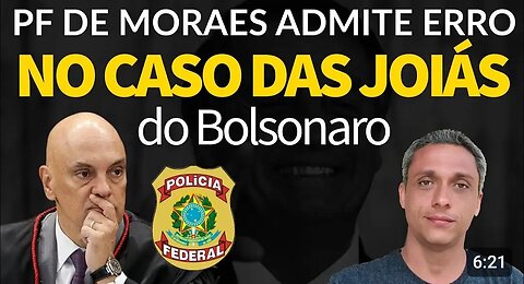 What a shame! XANDÃO's Gestapo admits it made a mistake in the investigation into Bolsonaro's Jewels