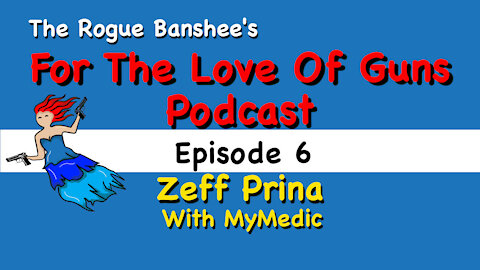 For The Love Of Guns //Episode 6// Zeff Prina with MyMedic.com