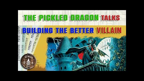 The Pickled Dragon Unscripted: Building the Better Villain