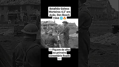 Batalhão Galesa: Morteiros 4,2" em Ação, Den Bosch 1944 🌐🔥 #guerra #ww2 #war