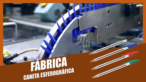 Caneta BIC: Como a Caneta Esferográfica é Fabricada