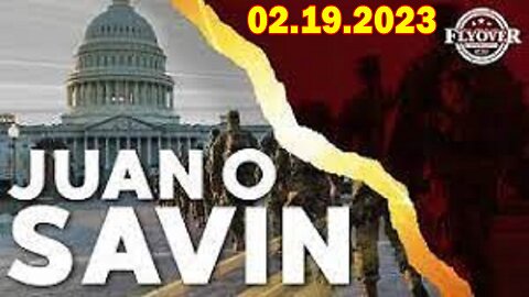 Juan O Savin & Lisa Michaels Update 2.19.23 - IT HAS BEGUN