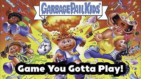 Garbage Pail Kids - Games You Gotta Play!~