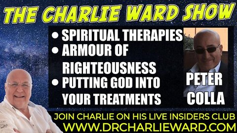 PUTTING GOD INTO YOUR TREATMENTS, AMOUR OF RIGHTEOUSNESS, WITH PETER COLLA & CHARLIE WARD