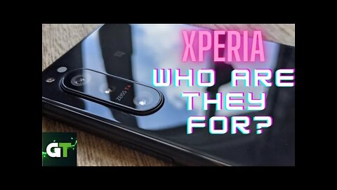 Sony Xperia in 2022 - Who Are They For?