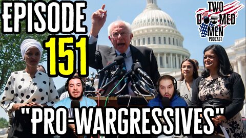 Episode 151 "Pro-Wargressives