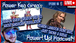 Dragon Quest Creator Lied To About Regulations? Reuben Langdon and DMC | Power!Up!Podcast! Ep: 96