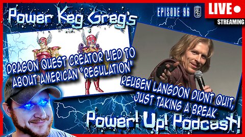 Dragon Quest Creator Lied To About Regulations? Reuben Langdon and DMC | Power!Up!Podcast! Ep: 96