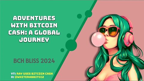 Bliss Presentation Adventures with Bitcoin Cash A Global Journey with @rayusesbitcoincash