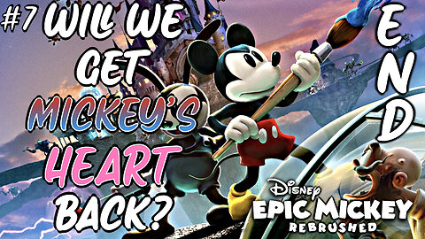 WILL WE GET MICKEY'S HEART BACK? (Full Game) Disney Epic Mickey Rebrushed | Playthrough Part 7 - END