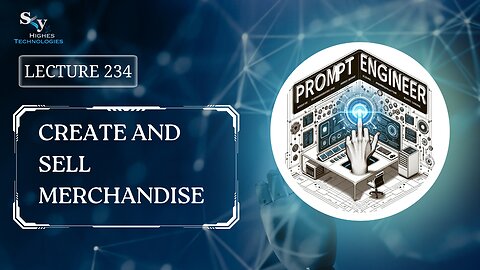 234. Create and Sell Merchandise | Skyhighes | Prompt Engineering