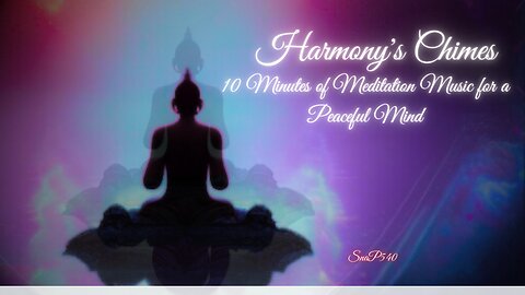 Harmony's Chimes: 10 Minutes of Meditation Music for a Peaceful Mind✨🔆🧘