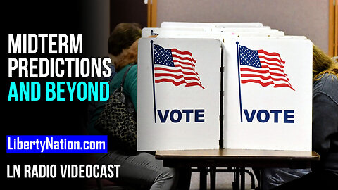 Midterm Predictions and Beyond – LN Radio Videocast