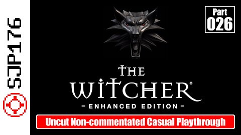 The Witcher: Enhanced Edition—Part 026—Uncut Non-commentated Casual Playthrough