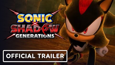 Sonic x Shadow Generations - Official Story Trailer