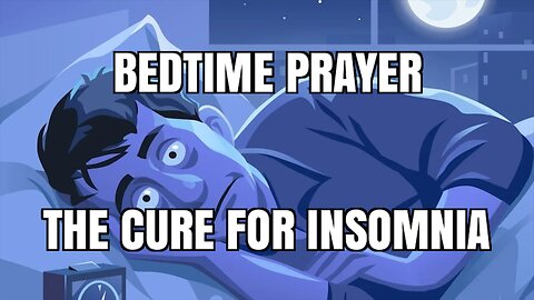 BEDTIME PRAYER: THE CURE FOR INSOMNIA