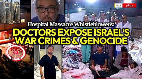 INTENTIONALLY TARGETED: PALESTINIAN DOCTORS SPEAK OUT ON ISRAEL'S BOMBING & GENOCIDE OF GAZA