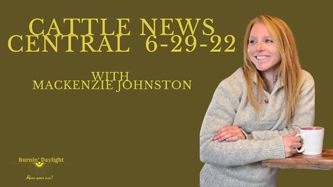 Cattle News Central 6-29- 22