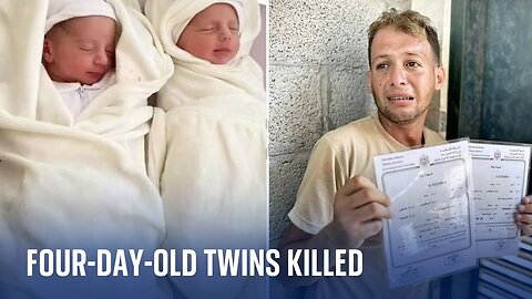 Gaza: Four-day-old twins killed in airstrike as father went to get birth certificates